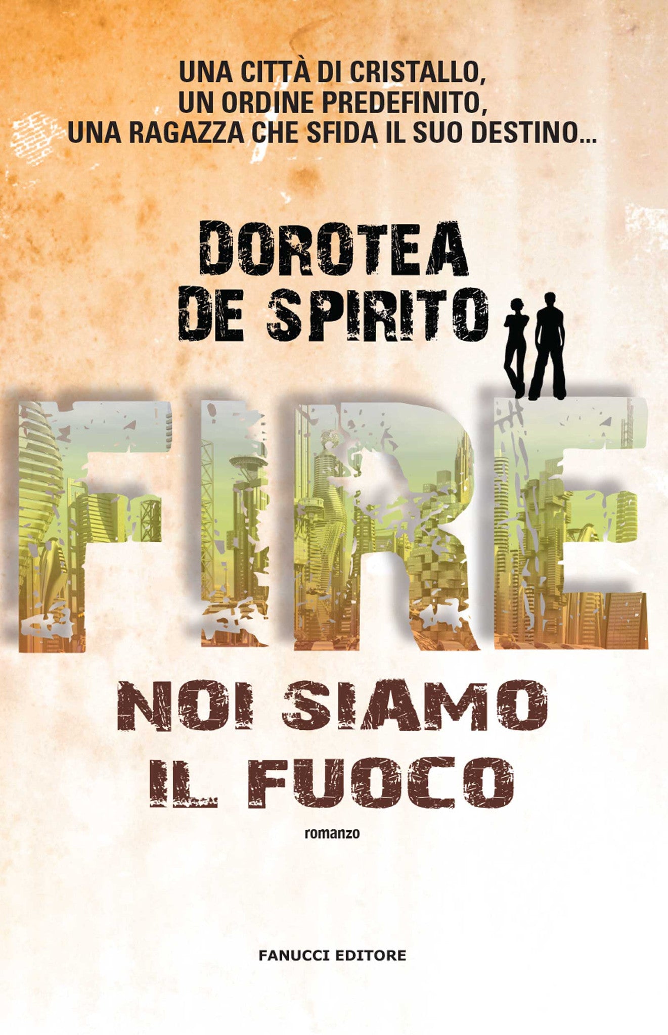 Fire. Noi siamo il fuoco