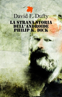 La strana storia dell'androide Philip K. Dick